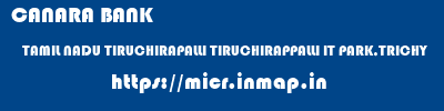 CANARA BANK  TAMIL NADU TIRUCHIRAPALLI TIRUCHIRAPPALLI IT PARK,TRICHY  micr code
